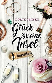 Glück ist eine Insel: Mörderische Friesenhochzeit (Friesenbrise, Band 10)