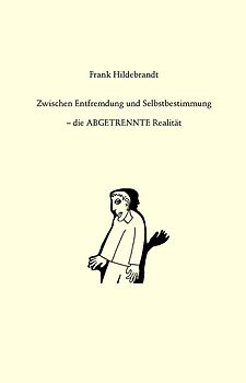 Zwischen Entfremdung und Selbstbestimmung