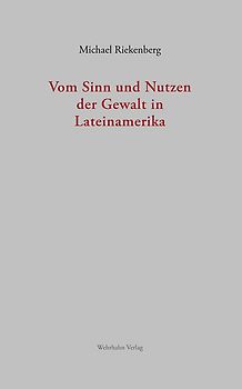 Vom Sinn und Nutzen der Gewalt in Lateinamerika