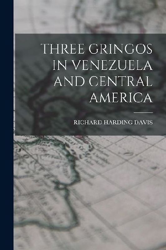 Three Gringos in Venezuela and Central America