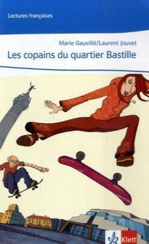 Les copains du quartier Bastille. Lektüre Klasse 8/9: A1/A2