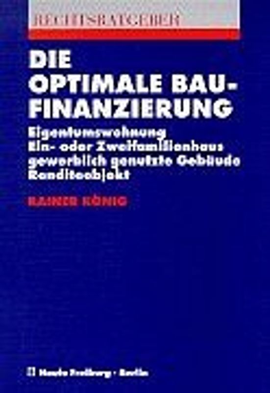 Die optimale Baufinanzierung. Eigentumswohnung, Ein- oder Zweifamilienhaus, gewerblich genutzte Gebäude, Renditeobjekte