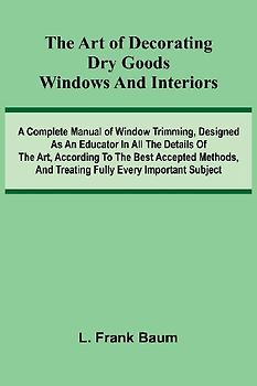 The Art Of Decorating Dry Goods Windows And Interiors