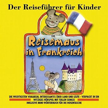 Angela Lenz - Die Reisemaus in Frankreich