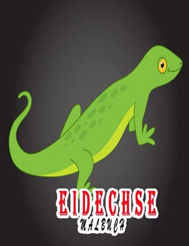 Eidechse Malbuch: Ein tolles Malbuch zum Entspannen und Stressabbau, tolle Illustrationen für Kinder und Erwachsene