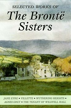 Selected Works of the Bronte Sisters (Special Editions)