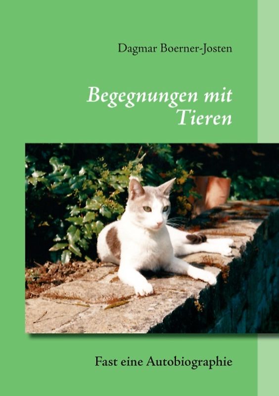 Begegnungen mit Tieren. Fast eine Autobiographie