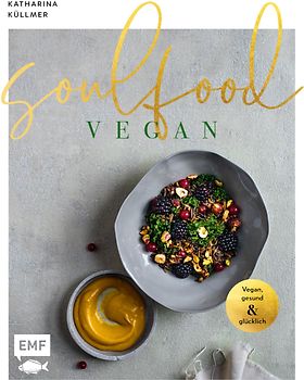 Soulfood – Vegan, gesund und glücklich