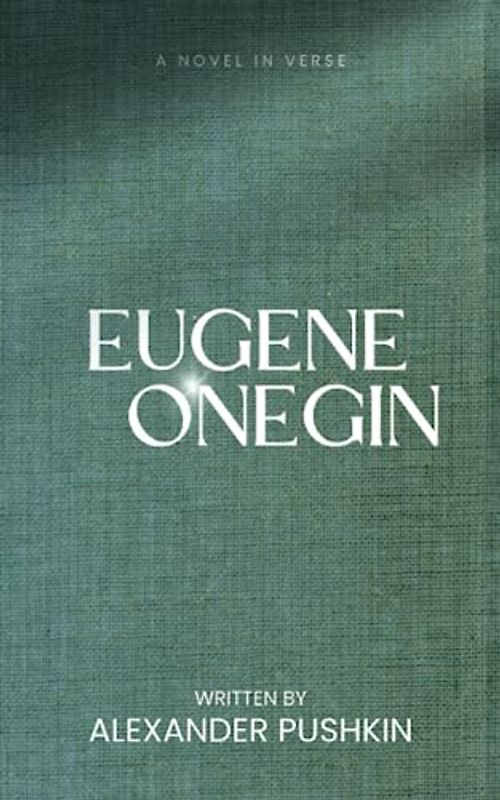 Eugene Onegin: A Novel in Verse (Annotated)