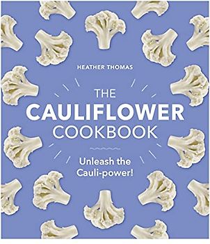 The Cauliflower Cookbook
