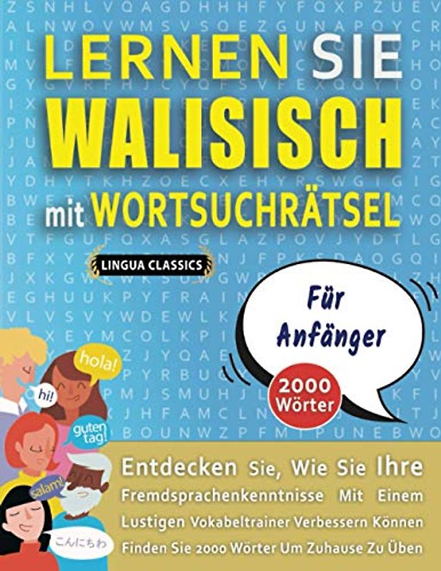 LERNEN SIE WALISISCH MIT WORTSUCHRÄTSEL FÜR ANFÄNGER - Entdecken Sie, Wie Sie Ihre Fremdsprachenkenntnisse Mit Einem Lustigen Vokabeltrainer ... - Finden Sie 2000 Wörter Um Zuhause Zu Üben