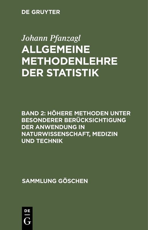 Johann Pfanzagl: Allgemeine Methodenlehre der Statistik / Höhere Methoden unter besonderer Berücksichtigung der Anwendung in Naturwissenschaft, Medizin und Technik