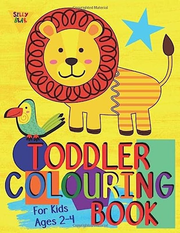 Toddler Colouring Book For Kids Ages 2-4: Toddler learning activities. Arts and crafts for kids. Letters (Alphabet or ABC) numbers counting shapes and ... Edition) (Silly Bear Colouring Books, Band 3)