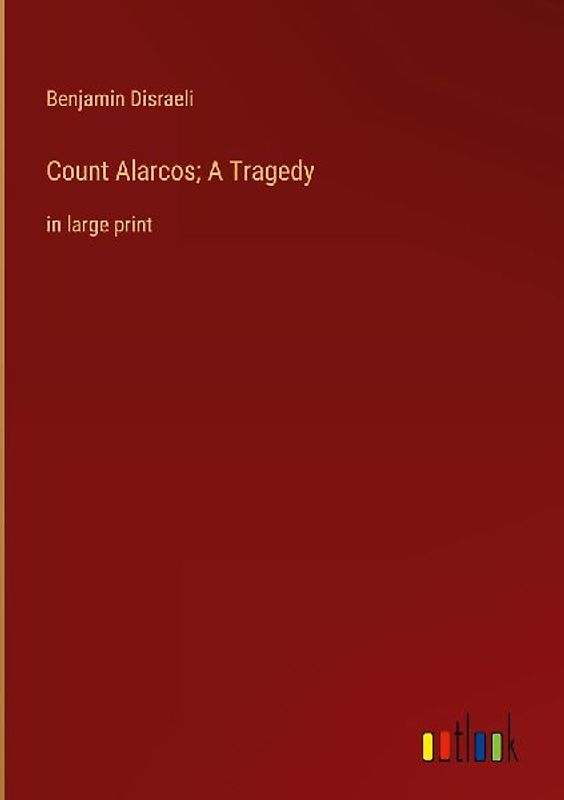 Count Alarcos; A Tragedy