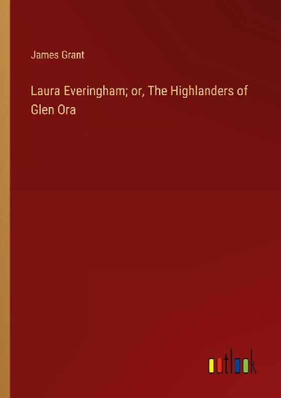 Laura Everingham; or, The Highlanders of Glen Ora