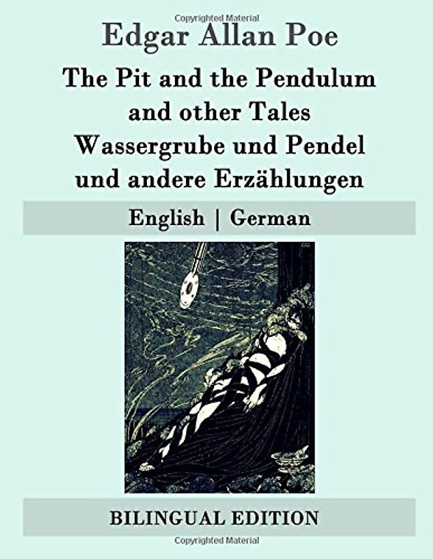 The Pit and the Pendulum and other Tales / Wassergrube und Pendel und andere Erzählungen: English | German - Poe, Edgar Allan