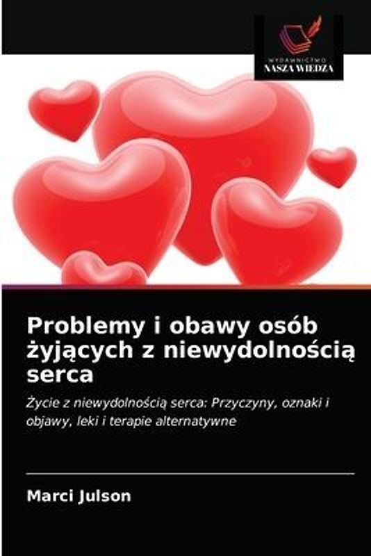 Problemy i obawy osób ¿yj¿cych z niewydolno¿ci¿ serca