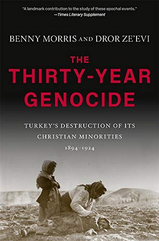 The Thirty-Year Genocide: Turkey's Destruction of Its Christian Minorities, 1894-1924