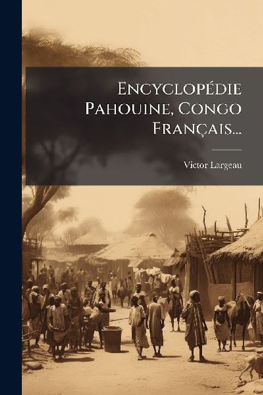 EncyclopÃ(c)die Pahouine, Congo Français...