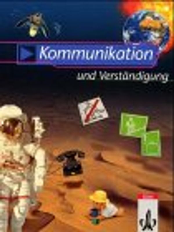 NAWIgator - Forschen und Entdecken. Fächerübergreifender Unterricht... / Kommunikation und Verständigung. Schülerheft