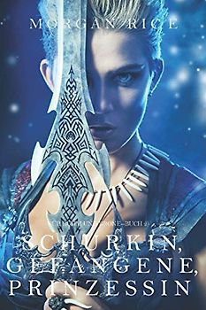 Schurkin, Gefangene, Prinzessin (Für Ruhm und Krone – Buch 2)