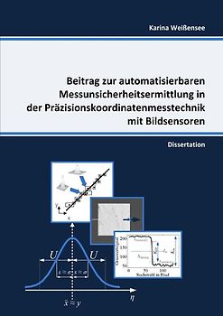 Beitrag zur automatisierbaren Messunsicherheitsermittlung in der Präzisionskoordinatenmesstechnik mit Bildsensoren