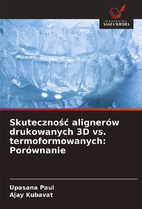Skuteczno¿¿ alignerów drukowanych 3D vs. termoformowanych: Porównanie