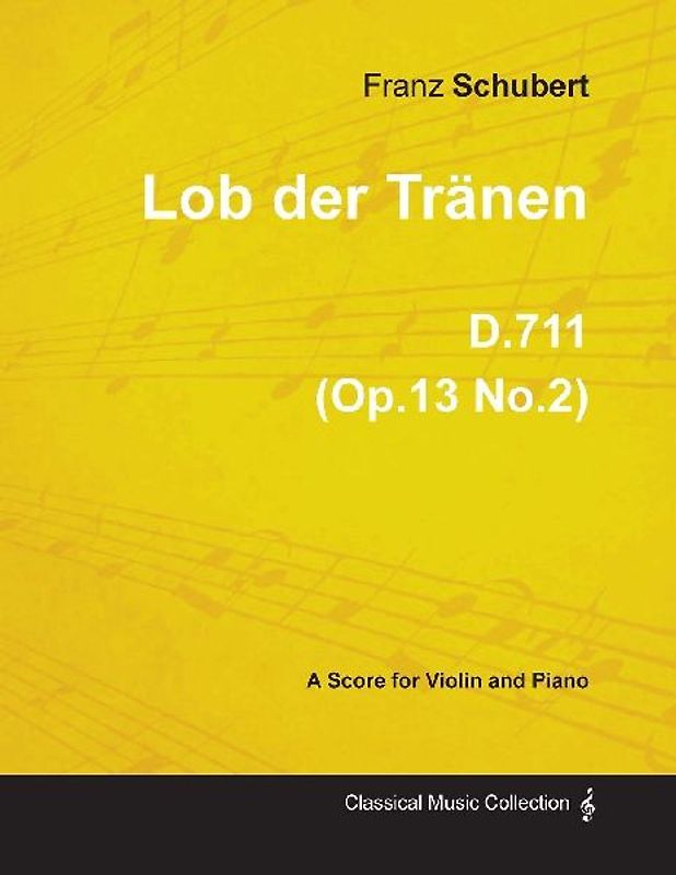Lob der Tränen D.711 (Op.13 No.2) - For Violin and Piano (1817)