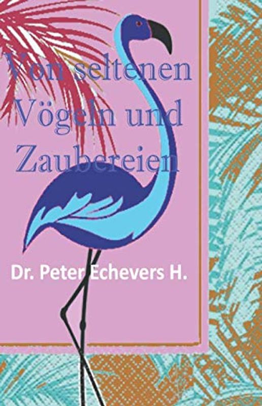 Von seltenen Vögeln und Zaubereien: Geschichten für die kleinen Leute (gewaltfreie Märchen, Band 4)