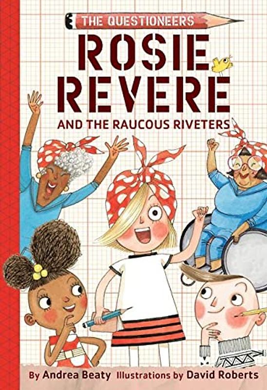 Rosie Revere and the Raucous Riveters (Questioneers): 1