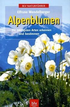 Alpenblumen. Alle wichtigen Alpenblumen nach Farbfotos bestimmen