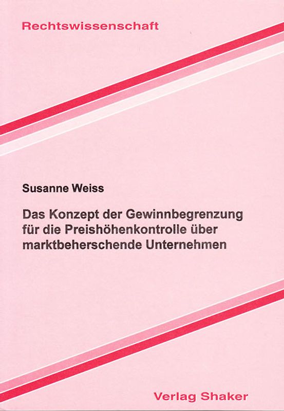 Das Konzept der Gewinnbegrenzung für die Preishöhenkontrolle über marktbeherschende Unternehmen