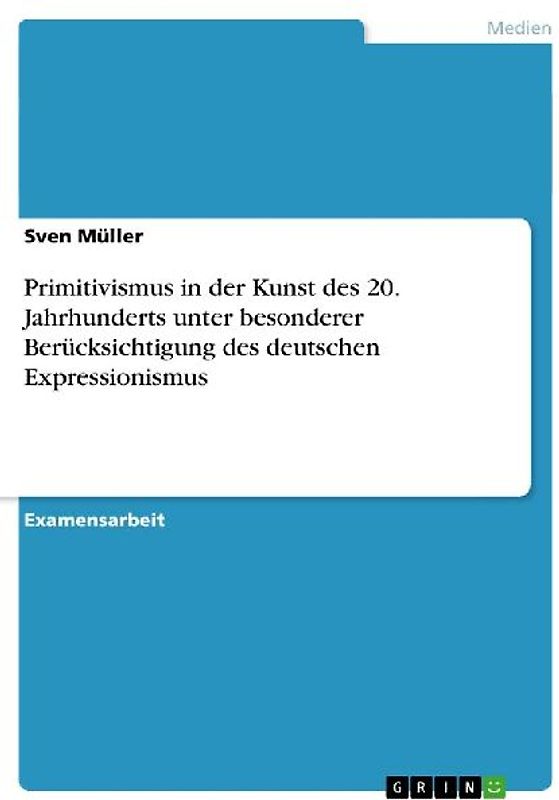 Primitivismus in der Kunst des 20. Jahrhunderts unter besonderer Berücksichtigung des deutschen Expressionismus