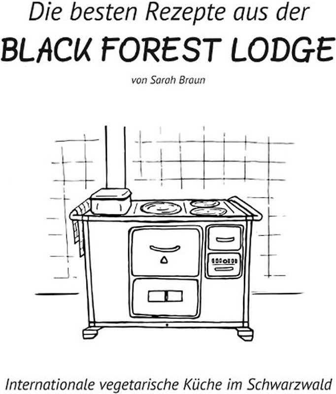 Die besten Rezepte aus der Black Forest Lodge