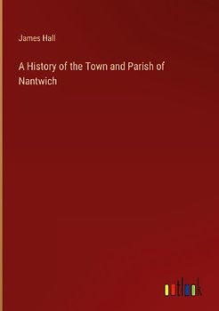 A History of the Town and Parish of Nantwich