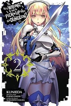 Is It Wrong to Try to Pick Up Girls in a Dungeon?, Vol. 2 (manga) (Is It Wrong to Try to Pick Up Girls in a Dungeon (manga), Band 2)
