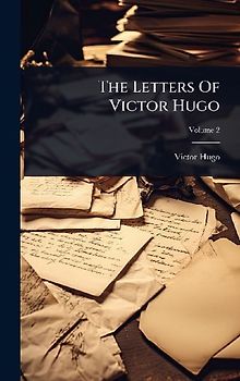 The Letters Of Victor Hugo