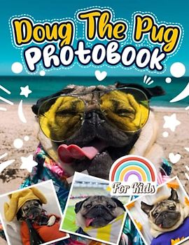 Pug Dog Photo Book: Picture Book Of The Pug With 30+ Photos Pictures, 2023 Photobook For Birthday Gifts For Men Women Mom Dad Boy Girl