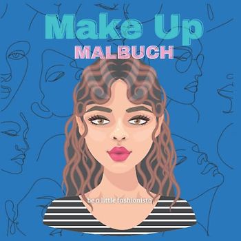 Malbuch für Make Up Begeisterte, Teenager und Kreative Kinder. Perfektes Geschenk oder Mitbringsel für Feste, Geburtstage oder Konfirmationen. ... Übungsbuch für Make Up und Farbverständnis.