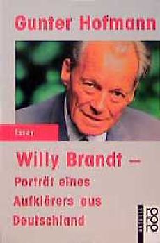 Willy Brandt. Porträt eines Aufklärers aus Deutschland. Essay