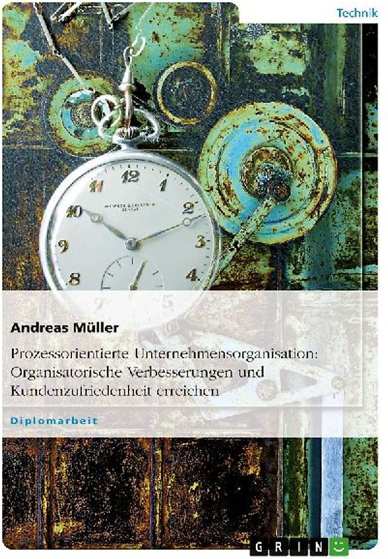 Prozessorientierte Unternehmensorganisation: Organisatorische Verbesserungen und Kundenzufriedenheit erreichen