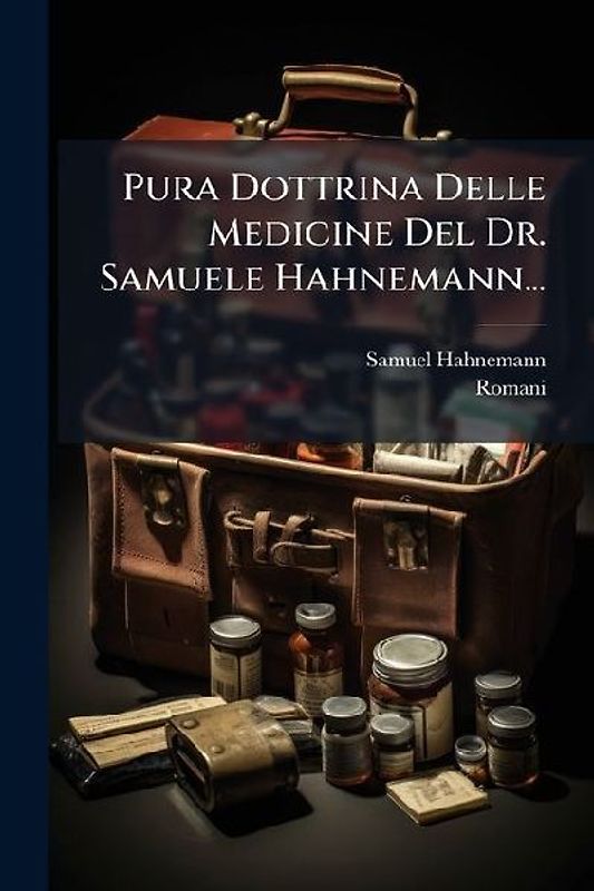 Pura Dottrina Delle Medicine Del Dr. Samuele Hahnemann...