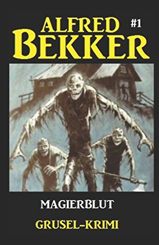 Alfred Bekker Grusel-Krimi #1: Magierblut