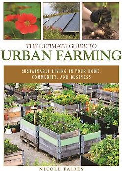 The Ultimate Guide to Urban Farming