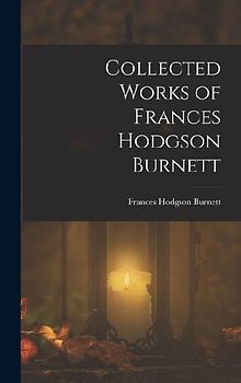 Collected Works of Frances Hodgson Burnett