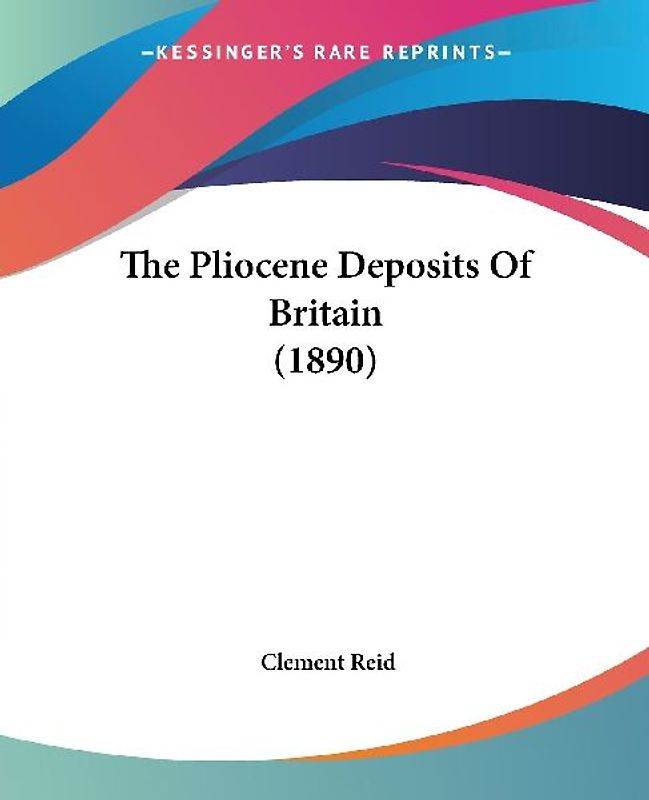 The Pliocene Deposits Of Britain (1890)