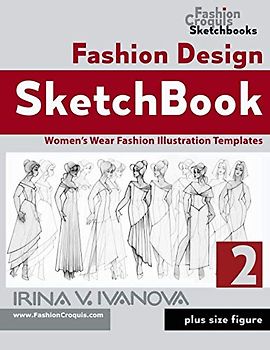 Fashion Design Sketchbook 2: Women’s Wear Fashion Illustration Templates. Plus size figure. (Fashion Croquis Sketch Books)