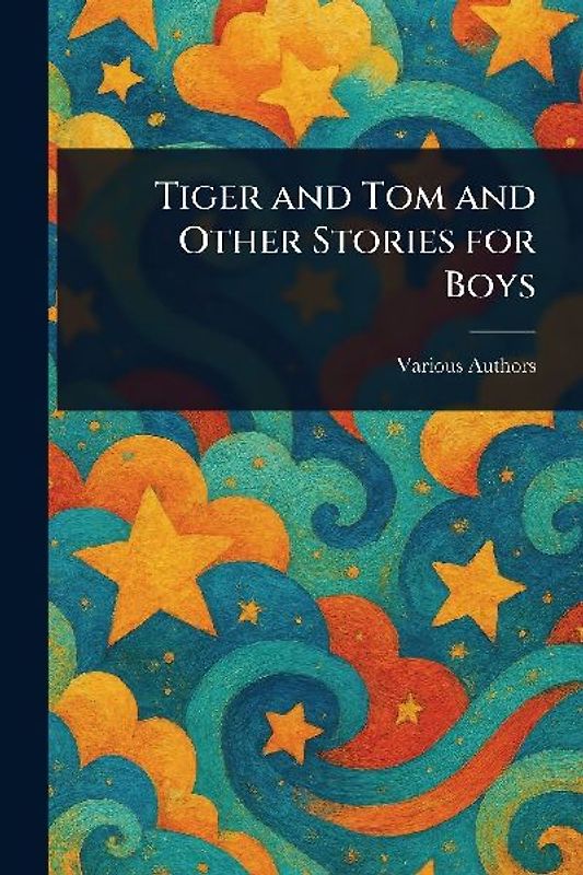 Tiger and Tom and Other Stories for Boys
