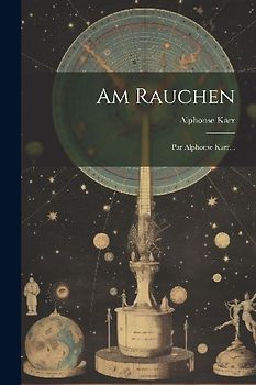 Am Rauchen: Par Alphonse Karr...