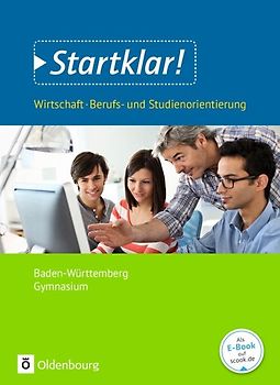 Startklar! - Wirtschaft/Berufs- und Studienorientierung - Gymnasium Baden-Württemberg - Ausgabe 2018 - Gesamtband